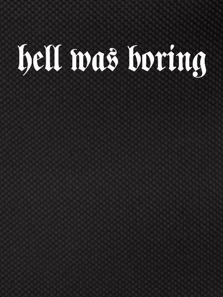 hell was boring
