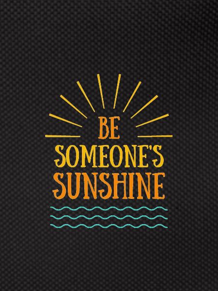 Be someone's sunchine