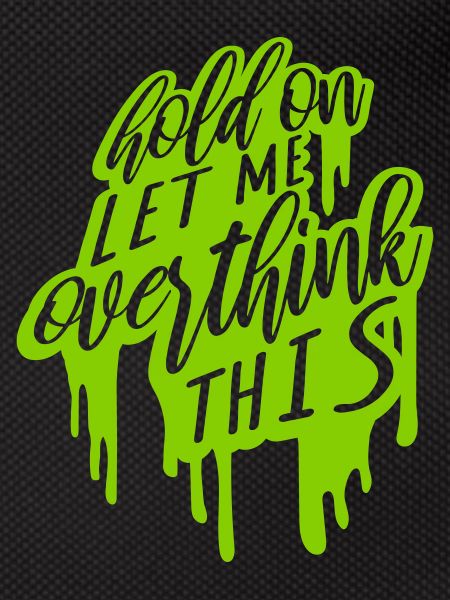 Let me overthink this