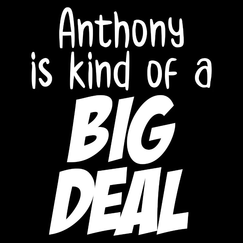 Anthony ist irgendwie eine große Sache