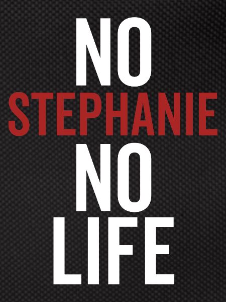 No Stephanie No Life