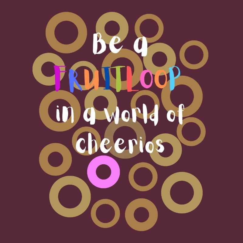 Sei ein Fruitloop in einer Welt der Cheerios