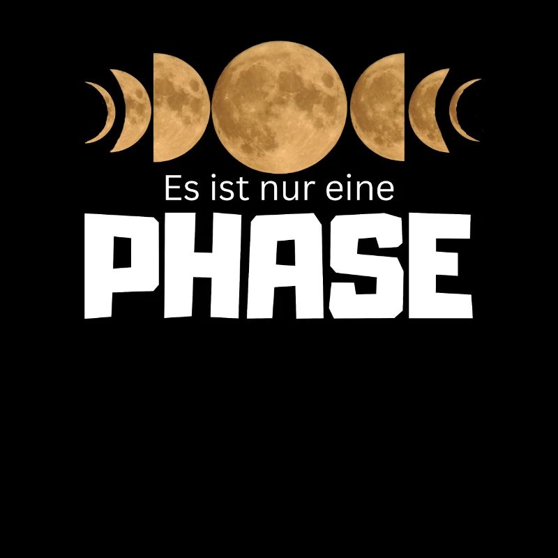 Es ist nur eine Phase - Mond Mondphasen Design