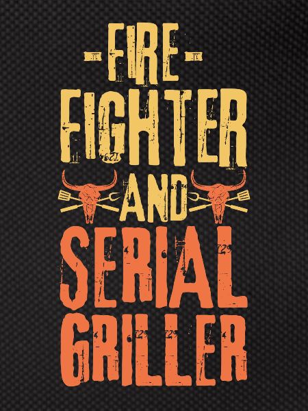 Fire-fighter and Serial Griller