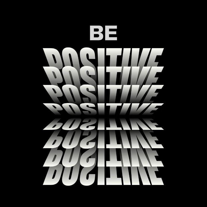 Be positive