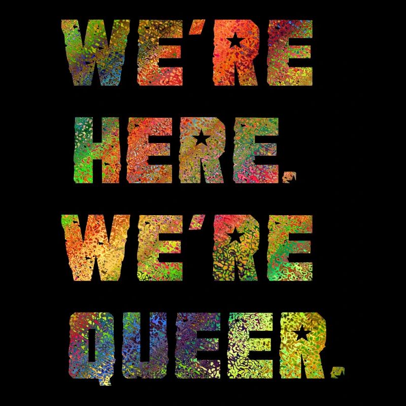 On est là. Nous sommes queer.