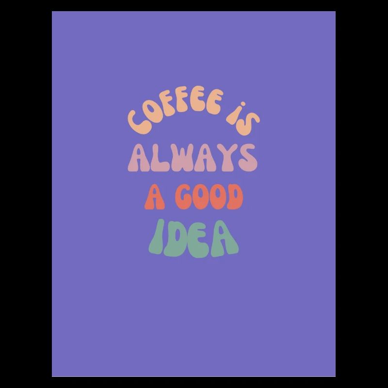 Kaffee ist immer eine gute Idee (Lila)