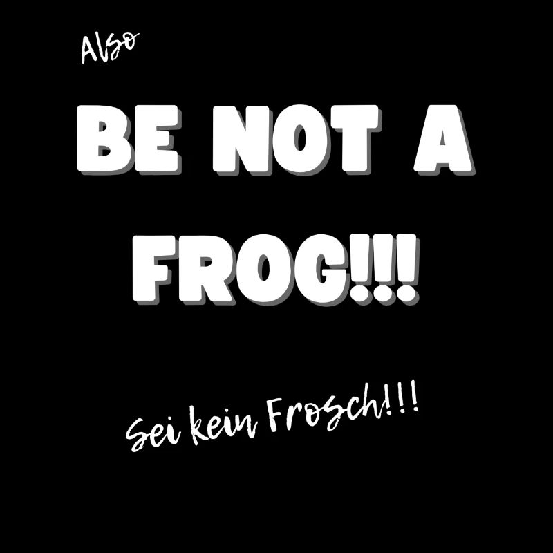 Sei kein Frosch