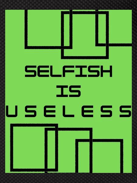 selfish is useless