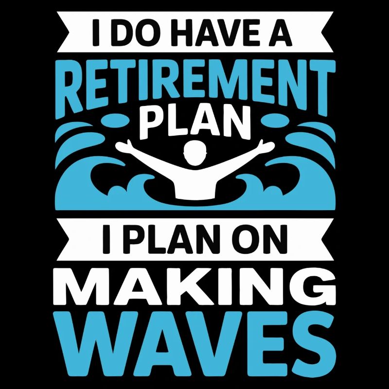 Retirement Plan: Making Waves