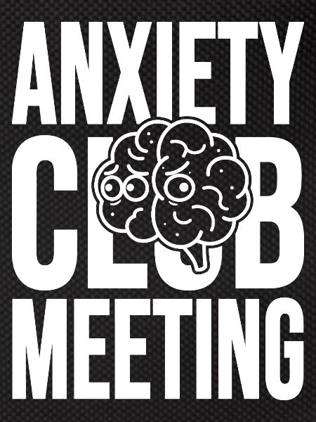 Anxiety Club Meeting with Brain