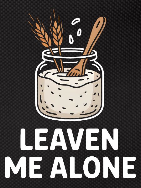 Sourdough Stash: Leave Me Alone
