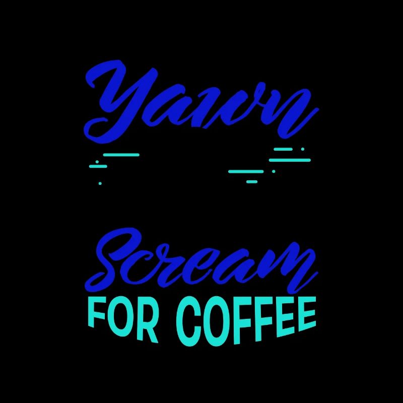 Coffee Drinker Gift Yawn est Scream for Coffee