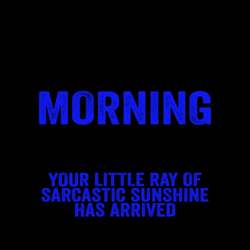 Bonjour Le rayon de soleil sarcastique a