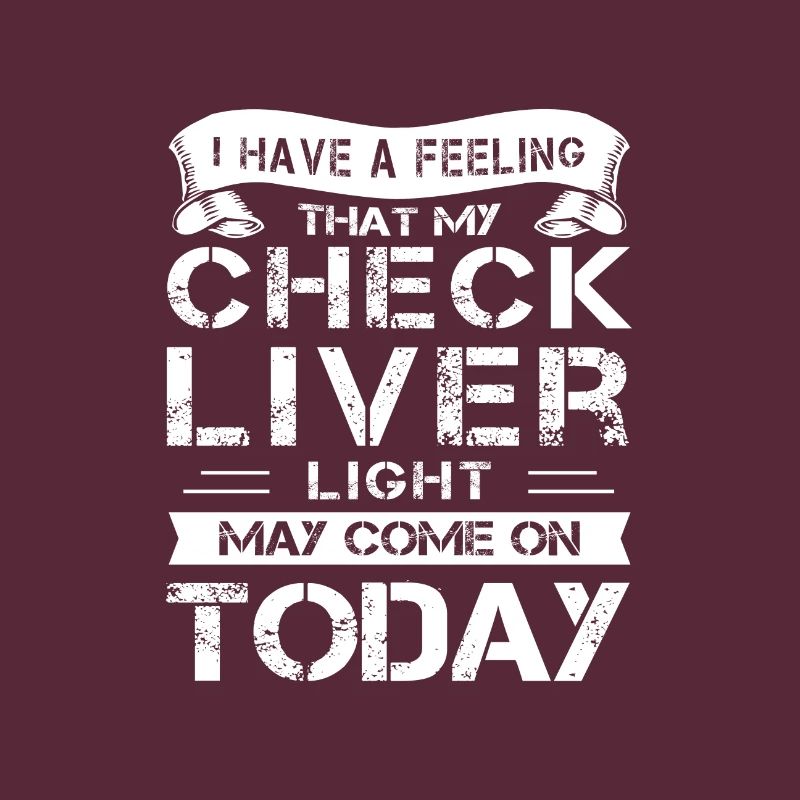 Drinking Humor Gift Check Liver Light On Drinker