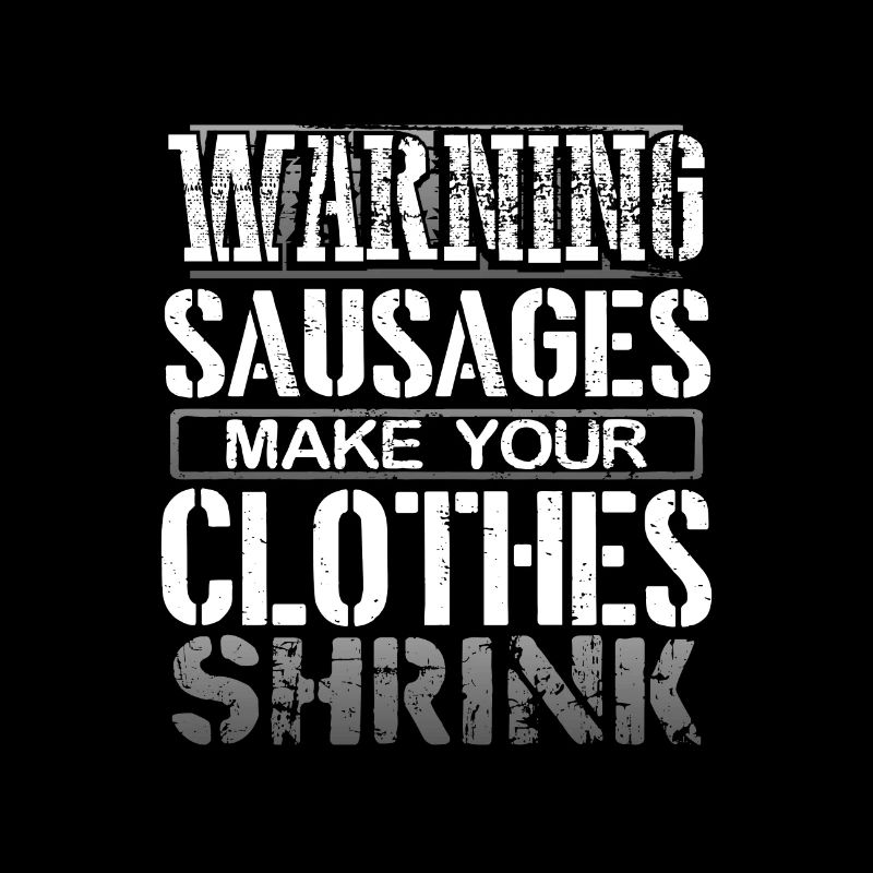 Sausages Gift Warning Sausages Make Clothes