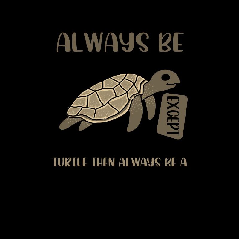 Cute Sea Turtle Gift Always Be Yourself or Be a