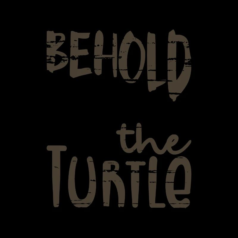 Behold the Turtle Fun Turtle Lover Gift Idea