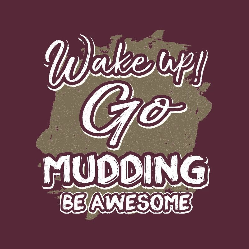 Mudder Geschenk Wake Up Go Mudding Be Awesome Mudding