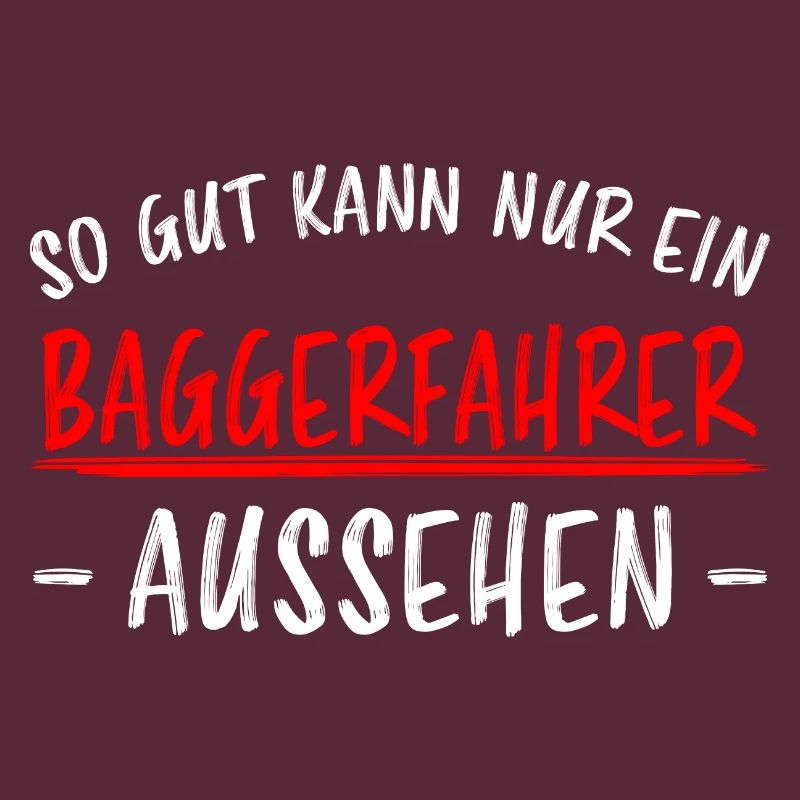 Baggerfahrer Lustiger Spruch Bagger Beruf Geschenk