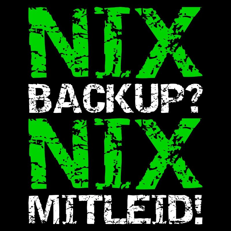 Nix Backup Nix Mitleid Festplatte Speichern Admin