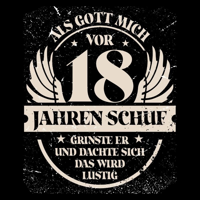 Als Gott mich vor 18 Jahren schuf grinste er