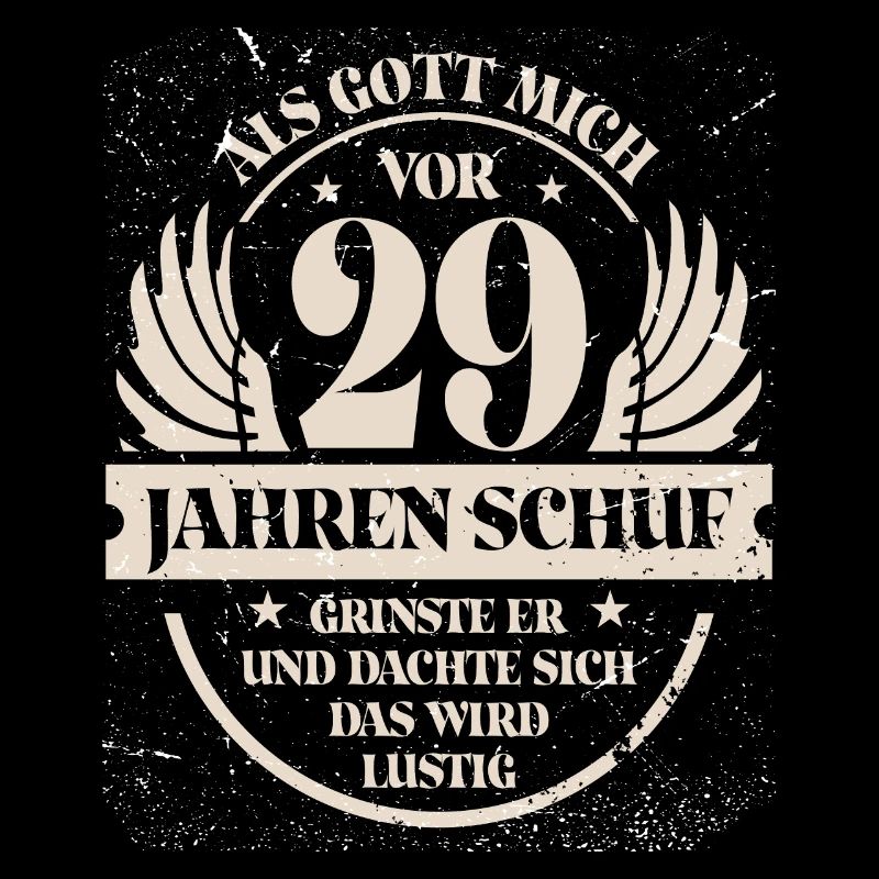 Als Gott mich vor 29 Jahren schuf grinste er