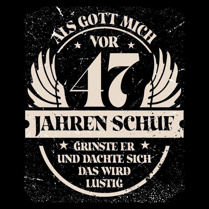 Als Gott mich vor 47 Jahren schuf grinste er