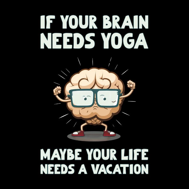 Brain Yoga, maybe your life needs a vacation