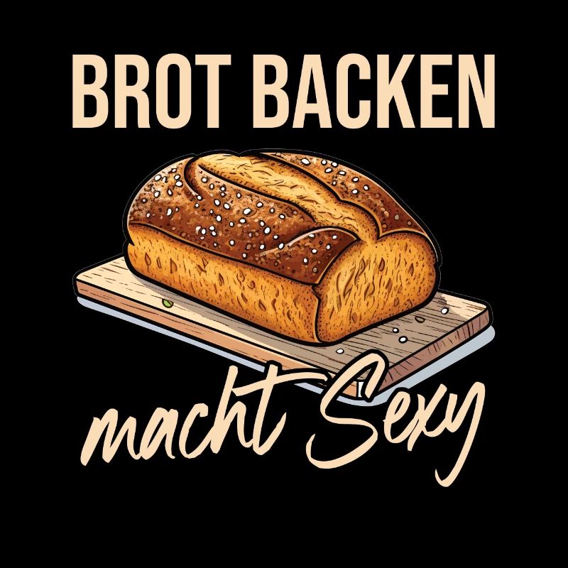 Baking bread makes you sexy