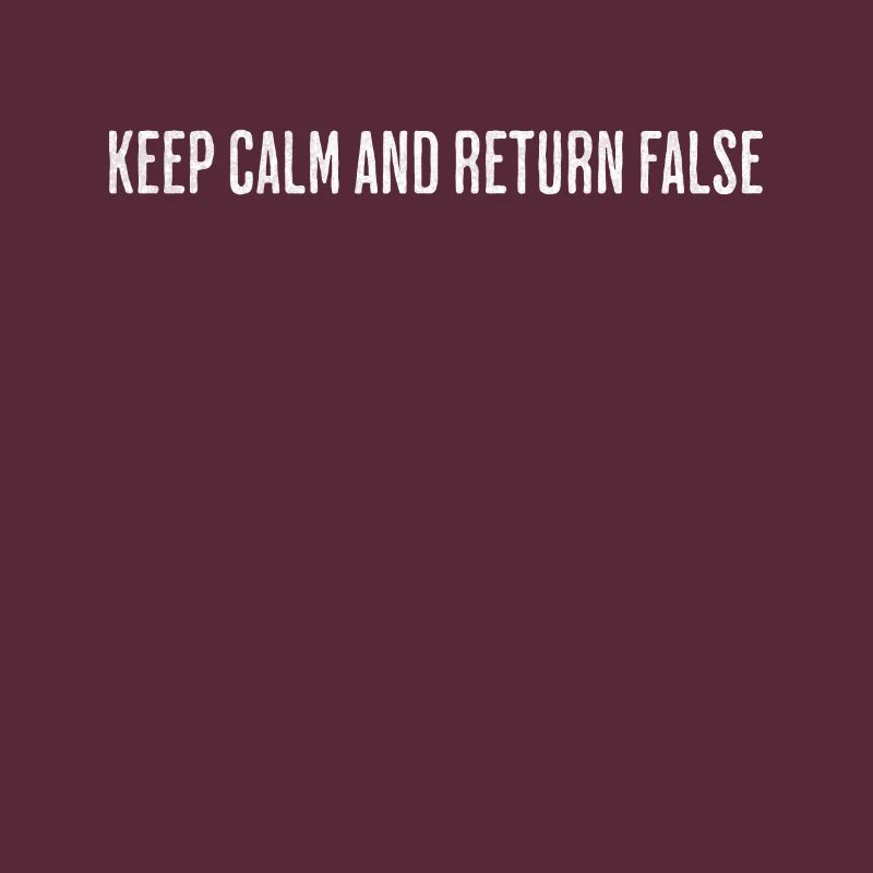 Keep Calm, Return False – Serene Coding Design
