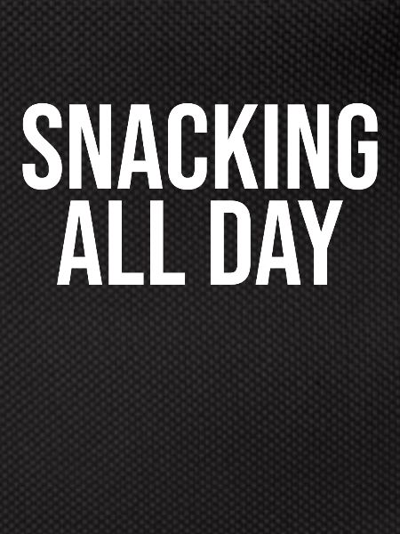 Snacking all day long