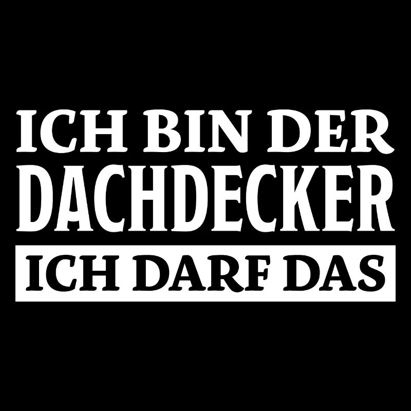 Dachdecker Spruch Lustiges Dachdecker Geschenk