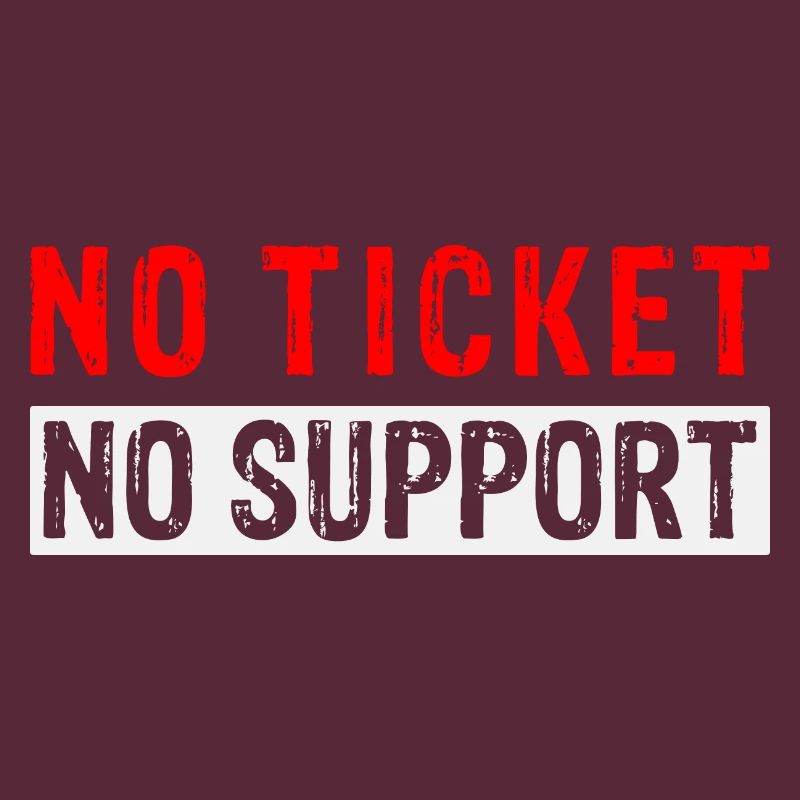 Pas de ticket Pas de support Informaticien Administrateur informatique
