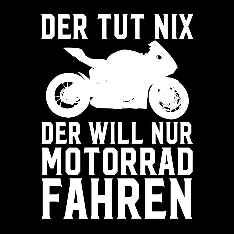 Der Tut Nix Der Will Nur Motorrad fahren