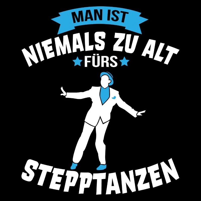 Nie zu alt fürs Stepptanzen Stepptänzer Geschenk