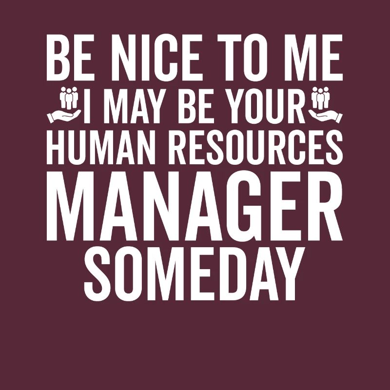 Be nice to me - Human Resources Manager