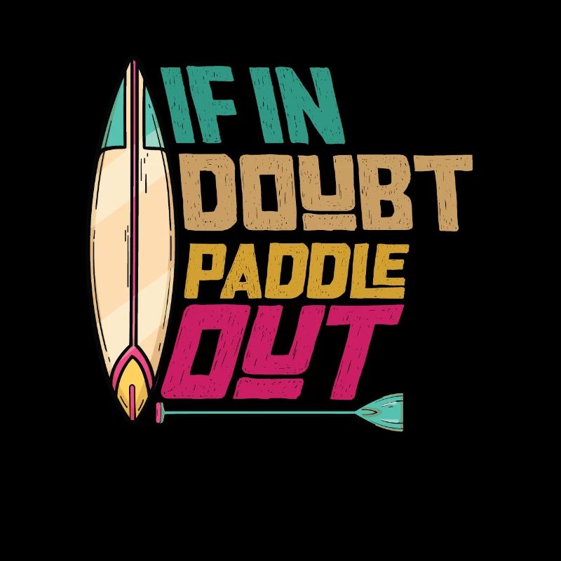In case of doubt Paddle Out Standup Paddle Board