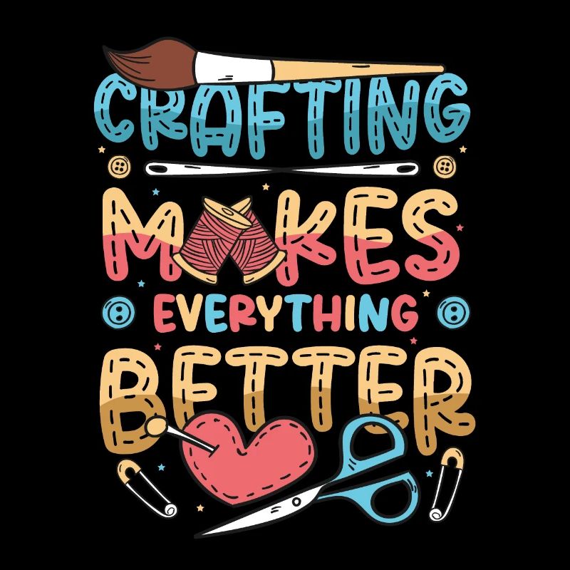 Crafting makes everything better, hobbyists