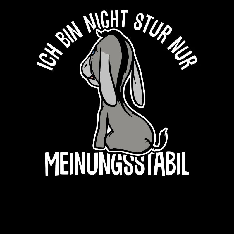 Ich bin nicht stur - nur meinungsstabil Esel
