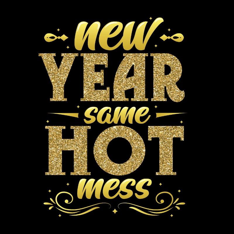 New Year - Same Chaos, Happy New Year.