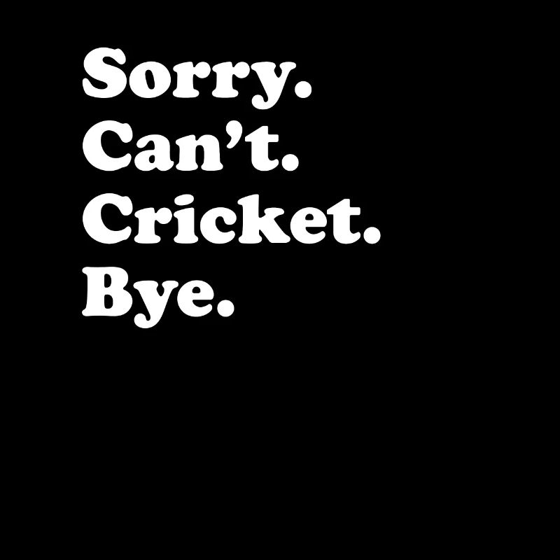 Sorry, can't say goodbye - Cricket