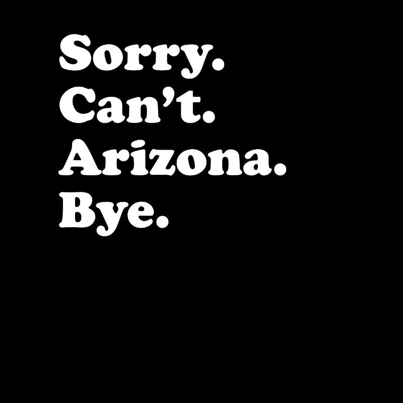 Sorry Can't Bye - Arizona