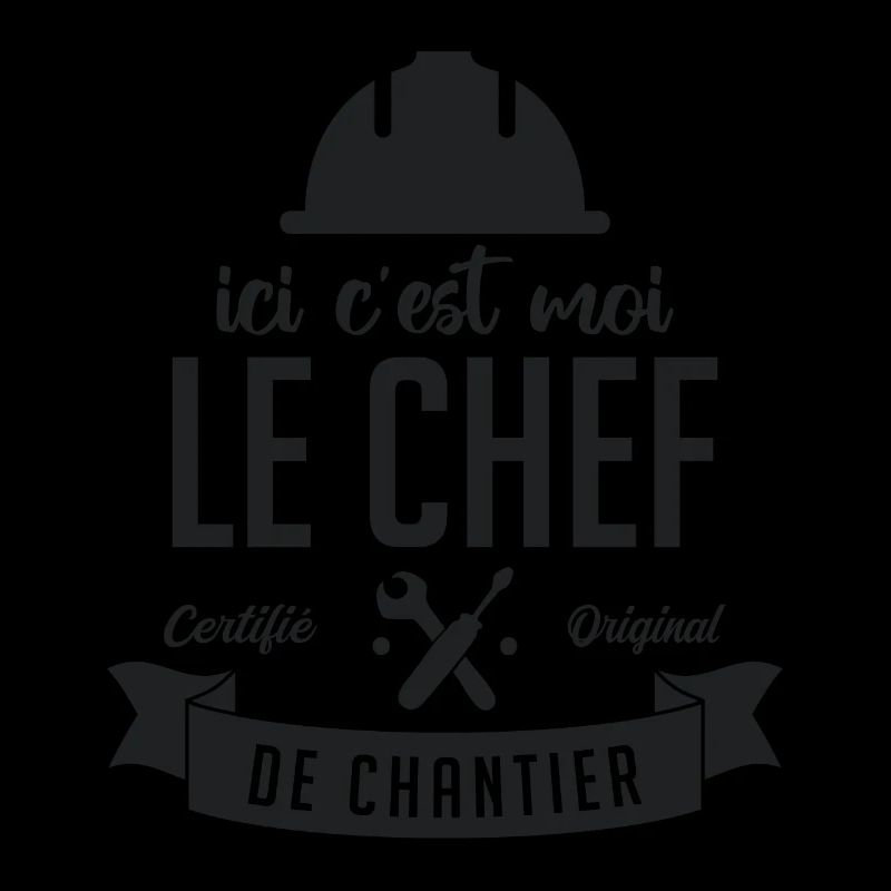 Ici c'est moi le Chef de Chantier