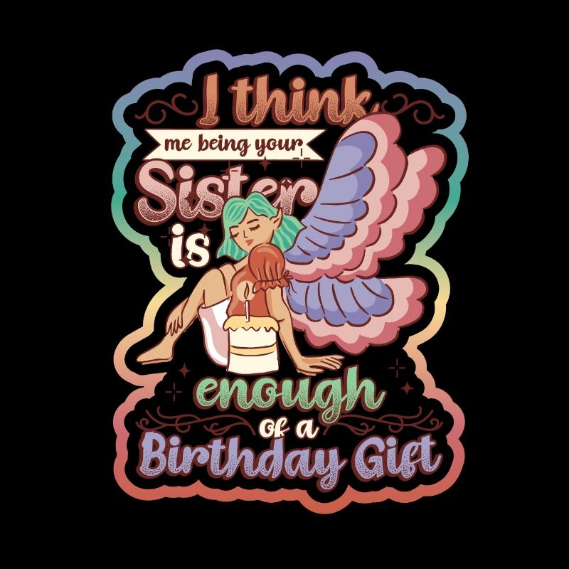 That I am your sister is a gift