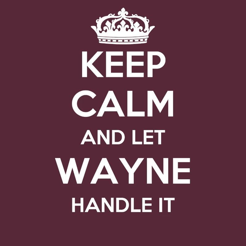 Keep Calm Handle It - First Name Name Funny Wayne
