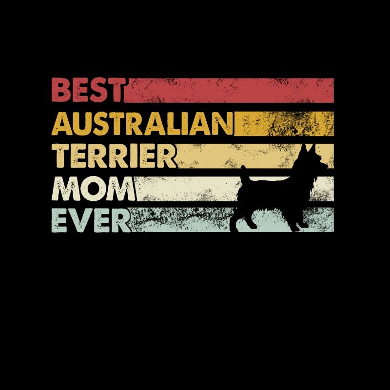Meilleure mère de tous les temps - Australian Terrier