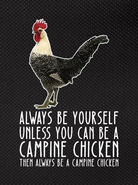Be Yourself – Campine Chicken