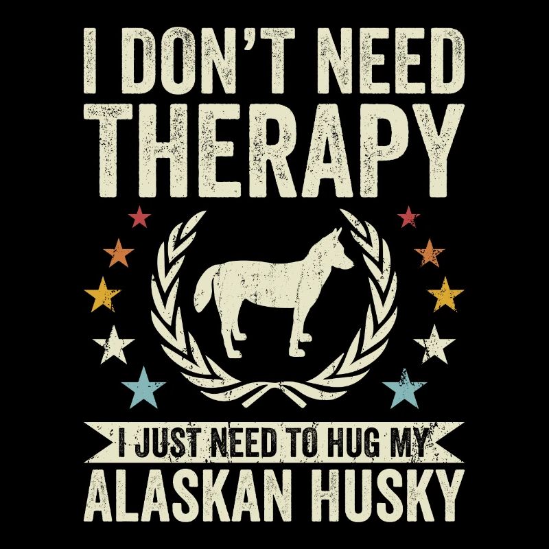 Need No Therapy - Alaskan Husky