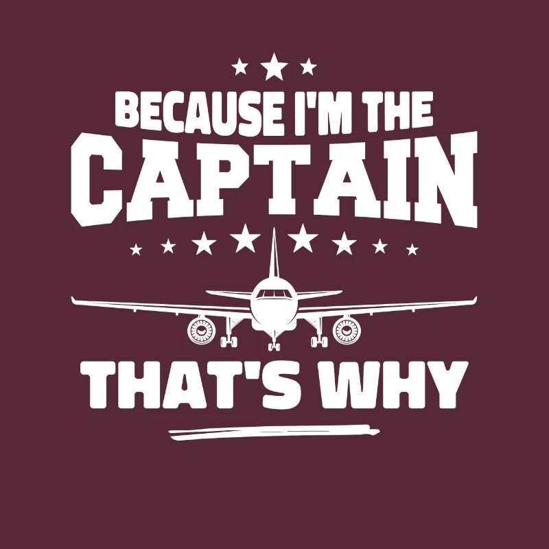Because I'm The Captain That's Why Pilot Gift